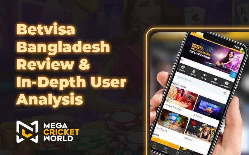 Betvisa Bangladesh Review & In-Depth User Analysis 