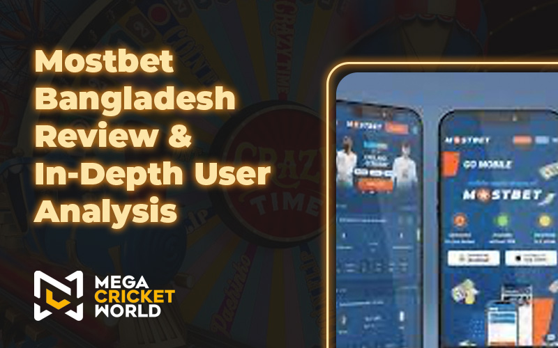 Mostbet Bangladesh Review & In-Depth User Analysis