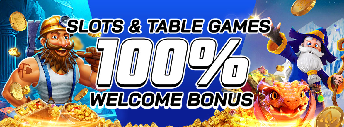 Slots & Table Games 100% Welcome Bonus